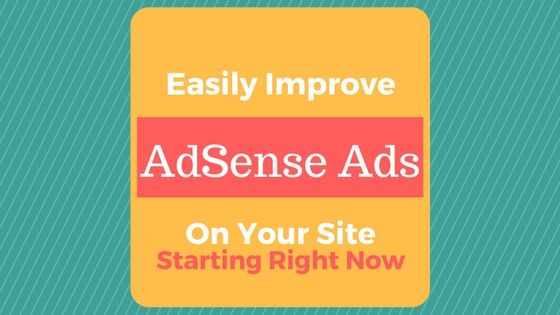 improve adsense ads - easy adsense help - make more adsense money