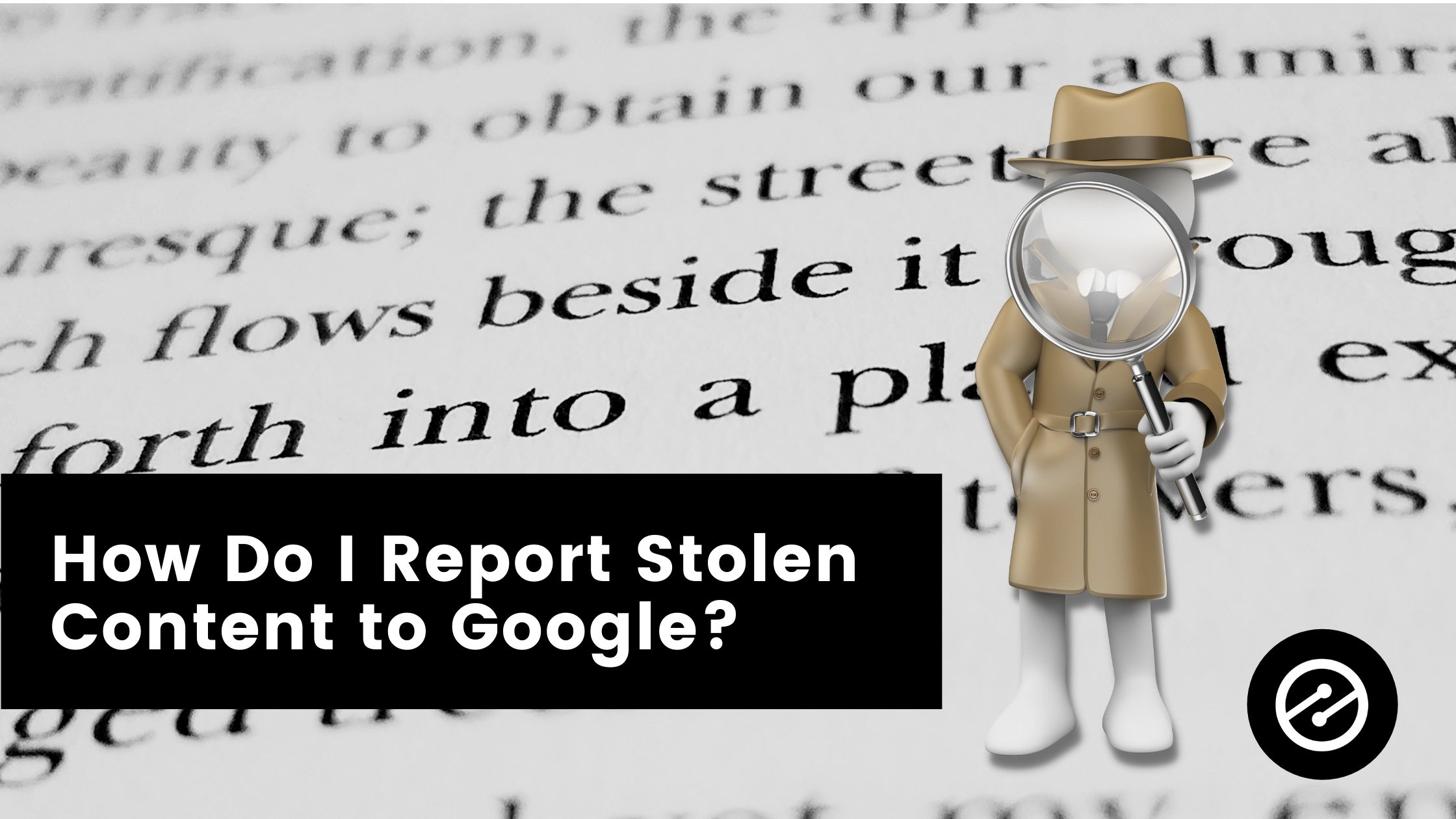 How Do I Report Stolen Content to Google?