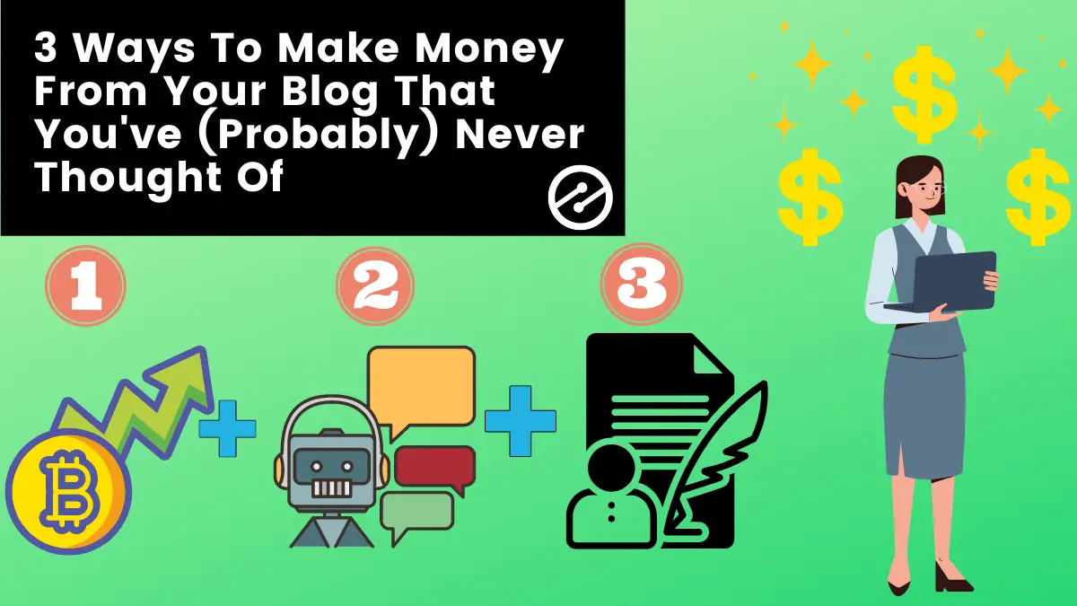 3 Ways To Make Money From Your Blog That You’ve (Probably) Never Thought Of￼